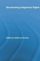 Decolonising Indigenous Rights 0415807859 Book Cover
