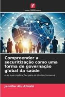 Compreender a securitização como uma forma de governação global da saúde: e as suas implicações para os direitos humanos (Portuguese Edition) B0CK3XGBWP Book Cover