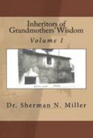 Inheritors of Grandmothers' Wisdom: Volume I 0964091577 Book Cover