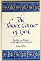 The Throne Carrier of God: The Life and Thought of 'Ala' Ad-Dawla As-Simnani 0791426122 Book Cover