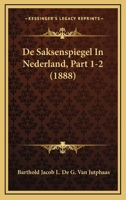 De Saksenspiegel In Nederland, Part 1-2 (1888) 1167678257 Book Cover