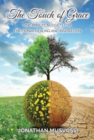 The Touch of Grace: One-Minute Nuggets for Emotional Healing and Inspiration 147961890X Book Cover