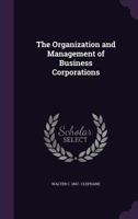 The Organization and Management of Business Corporations 1355183081 Book Cover
