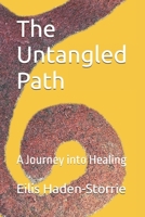 The Untangled Path: A Journey into Healing B0DVQZKQ49 Book Cover