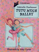 Tutu Much Ballet (Redfeather Books) 0805030638 Book Cover