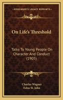 On Life's Threshold: Talks to Young People on Character and Conduct 1166970388 Book Cover