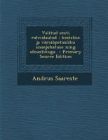 Valitud eesti rahvalaulud: Keelelise ja värsiõpetusliku sissejuhatuse ning sõnastikuga 1017432651 Book Cover