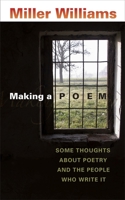 Making a Poem: Some Thoughts About Poetry And the People Who Write It 0807131326 Book Cover