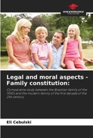 Legal and moral aspects - Family constitution:: Comparative study between the Brazilian family of the 1930s and the modern family of the first decade of the 21st century 6206293351 Book Cover