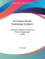 De Nestore Rerum Russicarum Scriptore: Facultati Litterarum Parisiensi Thesim Proponebat (1868) 1145230938 Book Cover