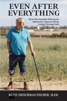 Even After Everything: How One Resilient Kibbutznik Believed in Heaven While Living Through Hell B0G8GBSNNC Book Cover