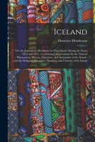 Iceland: Or, the Journal of a Residence in That Island, During the Years 1814 and 1815: Containing Observations On the Natural 101850916X Book Cover
