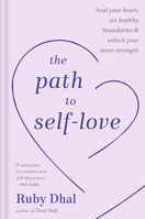 The Path to Self-Love: Heal Your Heart, Set Healthy Boundaries & Unlock Your Inner Strength 0593796691 Book Cover