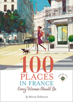 100 Places in France Every Woman Should Go 1609520823 Book Cover