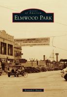 Elmwood Park (Images of America: Illinois) 1467111201 Book Cover
