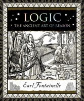 Logic: The Ancient Art of Reason 1632864452 Book Cover