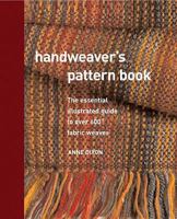 Handweaver's Pattern Book: The Illustrated Guide To Over 600 Fabric Weaves 0713684119 Book Cover
