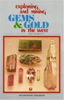 Exploring and Mining Gems and Gold in the West (Exploring & Mining for Gems & Gold in the West) 0911010602 Book Cover