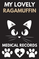 My Lovely Ragamuffin Medical Records Notebook / Journal 6x9 with 120 Pages veterinary Cat log: for Ragamuffin Vaccinations, Vet Visits, Pertinent Info and Documentation New cat Medical Record keepsake B084DH598P Book Cover