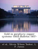 Gold in Porphyry Copper Systems: Usgs Bulletin 1857-E 1288974256 Book Cover