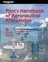 Pilot's Handbook of Aeronautical Knowledge: FAA-H-8083-25A (FAA Handbooks) 1560270063 Book Cover