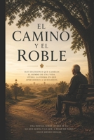 El Camino y El Roble (Spanish Edition) B0GY8C5N48 Book Cover
