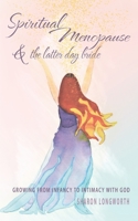 Spiritual Menopause and the Latter-Day Bride 1922588288 Book Cover
