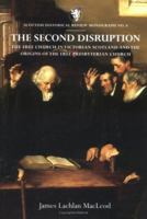 The Second Disruption: The Free Church in Victorian Scotland and Origins of the Free Presbyterian Church (Scottish Historical Review Monographs Series) 1862320977 Book Cover