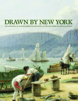 Drawn By New York: Six Centuries of Watercolors and Drawings at the New-York Historical Society 1904832342 Book Cover