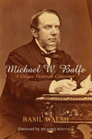 Michael W. Balfe: A Unique Victorian Composer 0716529475 Book Cover