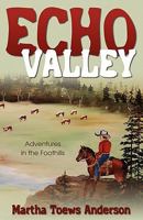 Echo Valley: Adventures in the Foothills 1770692592 Book Cover