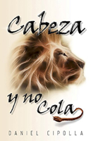 Cabeza y no cola / Head and Not the Tail 1629990426 Book Cover
