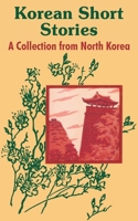 Korean Short Stories: A Collection from North Korea 1410102181 Book Cover