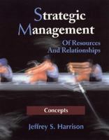 Strategic Management: Of Resources and Relationships (Concepts and Cases) 0471232467 Book Cover