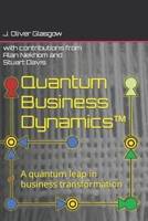 Quantum Business Dynamics(TM): A quantum leap in business transformation B0CM9T8BJW Book Cover