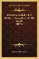 Muckle Jock and Other Stories of Peasant Life in the North 1145935052 Book Cover