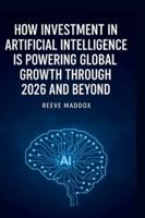 AI Capital: How Investment in Artificial Intelligence Is Powering Global Growth Through 2026 and Beyond B0G51VJPWR Book Cover