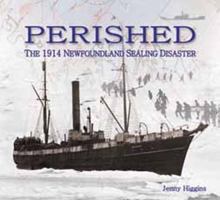 Perished: The 1914 Newfoundland Sealing Disaster 1927099226 Book Cover