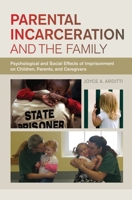 Parental Incarceration and the Family: Psychological and Social Effects of Imprisonment on Children, Parents, and Caregivers 1479868159 Book Cover