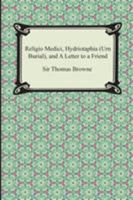 Religio Medici, Hydriotaphia, and the Letter to a Friend 1542992788 Book Cover