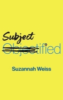 Subjectified: A New Women's Empowerment 150956019X Book Cover