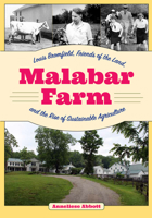 Malabar Farm: Louis Bromfield, Friends of the Land, and the Rise of Sustainable Agriculture 1606354310 Book Cover