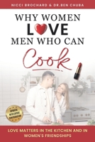 Why Women Love Men Who Can Cook: Love Matters in the Kitchen and in Women's Friendships. B0F9VLM4F4 Book Cover