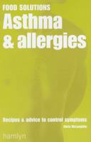 Food Solutions: Asthma and Allergies 1566491843 Book Cover