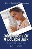 Admissions Of A Lovable Jerk: How I Fell For Natalie Harper IN 7 Days 1500425001 Book Cover