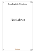 Père Lebrun (French Edition) 2332999957 Book Cover