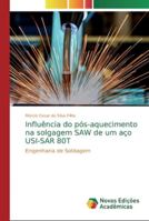 Influência do pós-aquecimento na solgagem SAW de um aço USI-SAR 80T: Engenharia de Soldagem 613974377X Book Cover