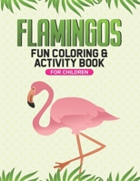 Flamingos Fun Coloring & Activity Book For Children: Flamingo Illustrations And Designs To Trace And Color, A Kids Coloring And Activity Pages B08KTPLCBG Book Cover