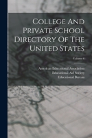 College And Private School Directory Of The United States; Volume 6 1019335009 Book Cover