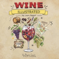 Wine Illustrated: A fun approachable way to look at the world of wine. B0GTVQLYKP Book Cover